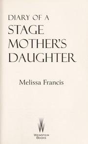 Cover of: Diary of a Stage Mother's Daughter: a Memoir