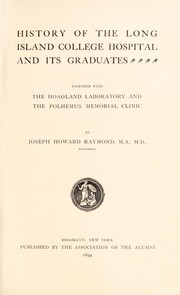 Cover of: History of the Long Island College Hospital and its graduates: together with the Hoagland Laboratory and the Polhemus Memorial Clinic