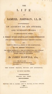 Cover of: The life of Samuel Johnson, L.L.D. Comprehending an account of his studies, and numerous works, in chronological order: a series of his epistolary correspondence and conversations with many eminent persons : and various original pieces of his composition, never before published