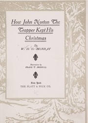 Cover of: How John Norton the trapper kept his Christmas, by W.H.H. Murray; illustrations by Frank T. Merrill. by William Henry Harrison Murray