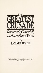 Cover of: The Greatest Crusade: Roosevelt, Churchill, and the Naval Wars