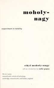 Cover of: Moholy-Nagy: experiment in totality by Sibyl Moholy-Nagy