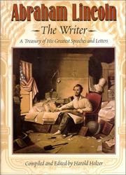 Cover of: Abraham Lincoln, the writer: a treasury of his greatest speeches and letters