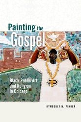 Cover of: Painting the gospel : black public art and religion in Chicago by 