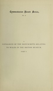 Cover of: A catalogue of the manuscripts relating to Wales in the British museum | British Museum. Department of Manuscripts