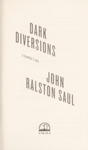 Cover of: Dark diversions by John Ralston Saul