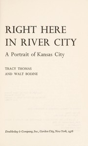 Cover of: Right here in river city : a portrait of Kansas City by 
