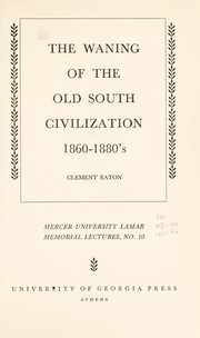 The waning of the Old South civilization, 1860-1880's by Clement Eaton