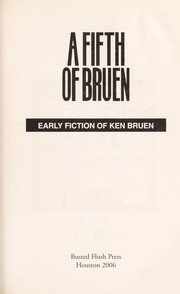 Cover of: A fifth of Bruen : early fiction of Ken Bruen by 