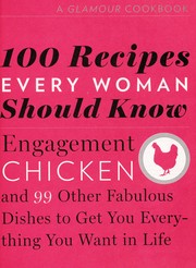 Cover of: Engagement chicken and 99 other recipes to get everything you want out of life: a Glamour cookbook