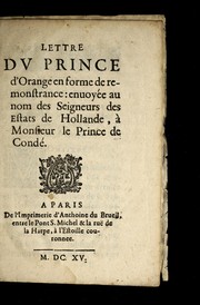 Cover of: Lettre dv Prince d'Orange en forme de remonstrance: enuoye e au nom des Seigneurs des Estats de Hollande, a   Monsieur le Prince de Conde .