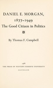 Cover of: Daniel E. Morgan, 1877-1949: the good citizen in politics