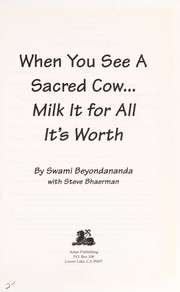 Cover of: When you see a sacred cow-- milk it for all it's worth