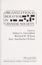 Cover of: Organizational behavior in Chinese society by edited by Sidney L. Greenblatt, Richard W. Wilson, Amy Auerbacher Wilson.