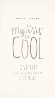 Cover of: My name is cool: 18 stories from a Cuban-Irish-American storyteller