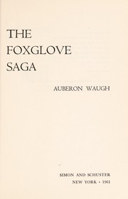 Cover of: The foxglove saga. by Auberon Waugh