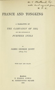 Cover of: France and Tongking: a narrative of the campaign of 1884 and the occupation of Further India.