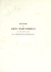 Cover of: Histoire des arts industriels au moyen âge et à l'époque de la renaissance