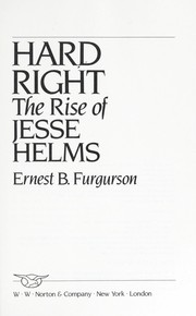 Cover of: Hard right: the rise of Jesse Helms