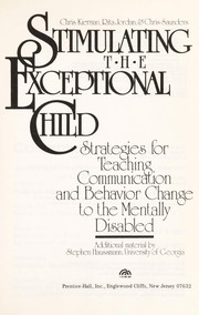 Cover of: Stimulating the exceptional child: strategies for teaching communication and behavior change to the mentally disabled