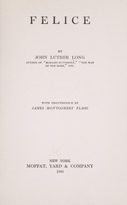 Cover of: Felice by John Luther Long