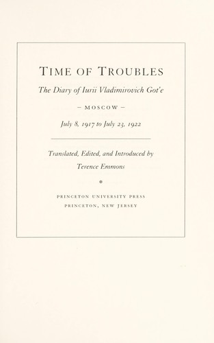 Time of troubles, the diary of Iurii Vladimirovich Gotʹe by Gotʹe, I͡U. V.