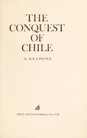 Cover of: The conquest of Chile by H. R. S. Pocock, H. R. S. Pocock