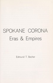 Spokane corona: eras & empires by Edmund T. Becher