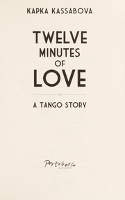 Cover of: Twelve minutes of love by Kapka Kassabova
