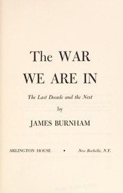 Cover of: The war we are in; the last decade and the next by 