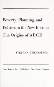 Cover of: Poverty, planning, and politics in the new Boston by Stephan Thernstrom
