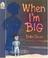 Cover of: When I'm big