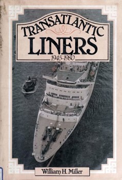 Transatlantic liners, 1945-1980 by Miller, William H.