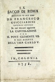Cover of: Il sacco di Roma: descritto in due libri da Francesco Guicciardini : in cui trovasi aggiunta la capitolazione tra il Pont. Clemente VII e gli agenti dell'Imp. Carlo V.