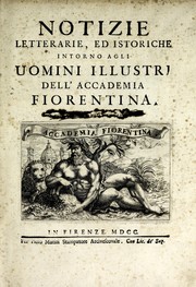 Notizie letterarie, ed istoriche intorno agli uomini illustri dell'Accademia fiorentina by Jacopo Rilli