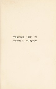 Cover of: Turkish life in town & country by Garnett, Lucy Mary Jane, Garnett, Lucy Mary Jane