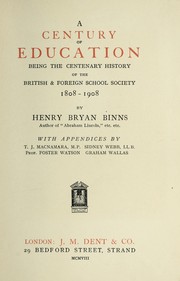 Cover of: A century of education: being the centenary history of the British & Foreign School Society, 1808-1908