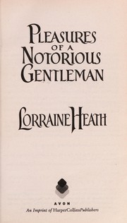 Cover of: Pleasures of a notorious gentleman by Lorraine Heath
