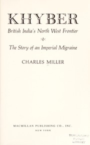 Cover of: Khyber, British India's north west frontier by Miller, Charles