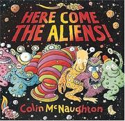 Cover of: Here come the aliens! by Colin McNaughton, Colin McNaughton