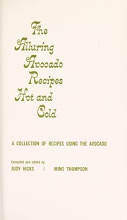 Cover of: The alluring avocado recipes hot and cold by Judy Hicks