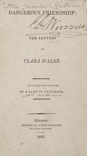 Cover of: Dangerous friendship: or, The letters of Clara d'Albe.