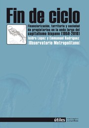 Cover of: Fin de ciclo: Financiarización, territorio y sociedad de propietarios en la onda larga del capitalismo hispano (1959-2010)