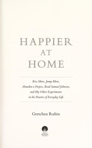 Happier at Home by Gretchen Craft Rubin