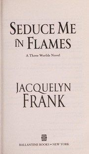 Cover of: Seduce me in flames: a three worlds novel