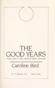 Cover of: The good years, your life in the twenty-first century