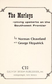 Cover of: The Morleys-young upstarts on the southwest frontier by Norman Cleaveland