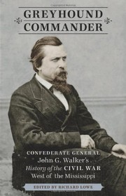 Cover of: Greyhound Commander: Confederate General John G. Walker's history of the Civil War west of the Mississippi
