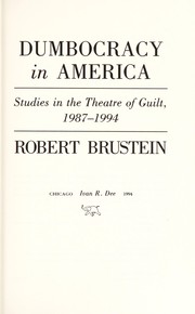 Cover of: Dumbocracy in America: studies in the theatre of guilt, 1987-1994