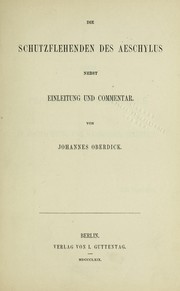 Cover of: Die Schutzflehenden des Aeschylus: nebst Einleitung und Commentar